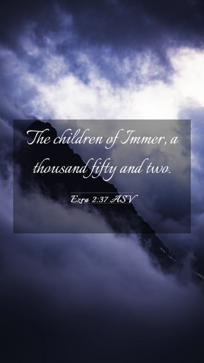 Picture 03 - Ezra 2:37 ASV Mobile Phone Wallpaper - The children of Immer, a thousand fifty and - Mobile Bible Verse Wallpaper