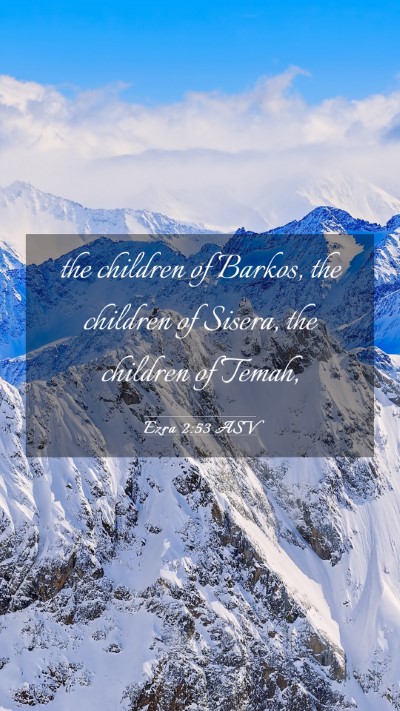 Picture 03 - Ezra 2:53 ASV Mobile Phone Wallpaper - the children of Barkos, the children of Sisera, - Mobile Bible Verse Wallpaper