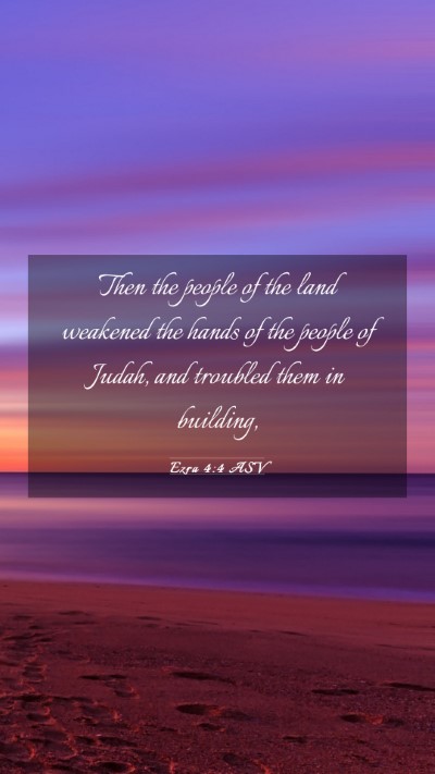 Picture 03 - Ezra 4:4 ASV Mobile Phone Wallpaper - Then the people of the land weakened the hands of - Mobile Bible Verse Wallpaper