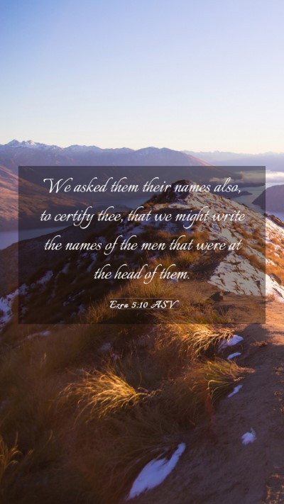 Picture 03 - Ezra 5:10 ASV Mobile Phone Wallpaper - We asked them their names also, to certify thee, - Mobile Bible Verse Wallpaper