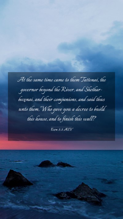 Picture 03 - Ezra 5:3 ASV Mobile Phone Wallpaper - At the same time came to them Tattenai, the - Mobile Bible Verse Wallpaper