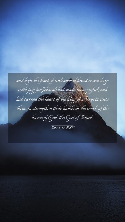 Picture 03 - Ezra 6:22 ASV Mobile Phone Wallpaper - and kept the feast of unleavened bread seven days - Mobile Bible Verse Wallpaper