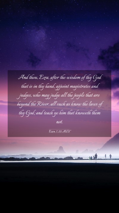 Picture 03 - Ezra 7:25 ASV Mobile Phone Wallpaper - And thou, Ezra, after the wisdom of thy God that - Mobile Bible Verse Wallpaper