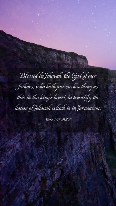 Picture 03 - Ezra 7:27 ASV Mobile Phone Wallpaper - Blessed be Jehovah, the God of our fathers, who - Mobile Bible Verse Wallpaper