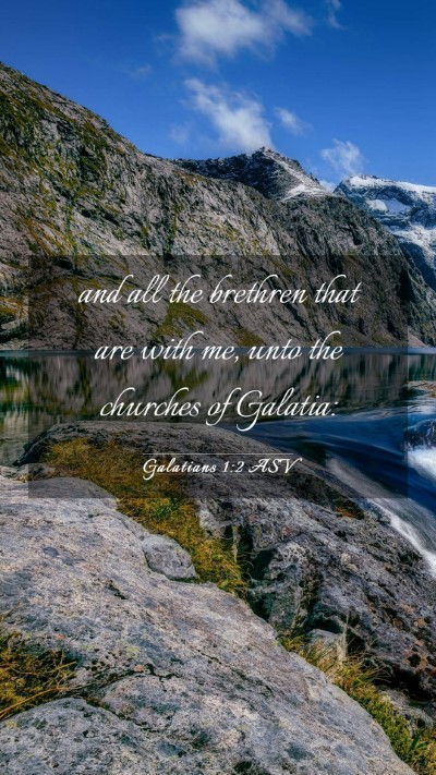 Picture 03 - Galatians 1:2 ASV Mobile Phone Wallpaper - and all the brethren that are with me, unto the - Mobile Bible Verse Wallpaper