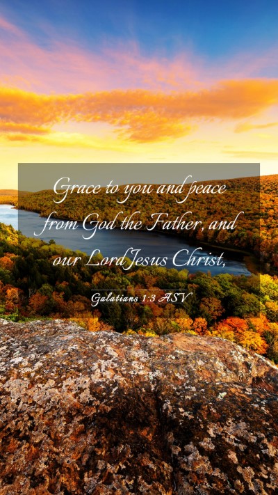 Picture 03 - Galatians 1:3 ASV Mobile Phone Wallpaper - Grace to you and peace from God the Father, and - Mobile Bible Verse Wallpaper
