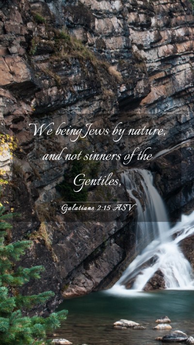 Picture 03 - Galatians 2:15 ASV Mobile Phone Wallpaper - We being Jews by nature, and not sinners of the - Mobile Bible Verse Wallpaper