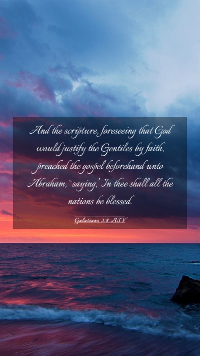 Picture 03 - Galatians 3:8 ASV Mobile Phone Wallpaper - And the scripture, foreseeing that God would - Mobile Bible Verse Wallpaper
