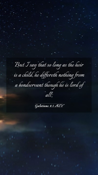 Picture 03 - Galatians 4:1 ASV Mobile Phone Wallpaper - But I say that so long as the heir is a child, he - Mobile Bible Verse Wallpaper