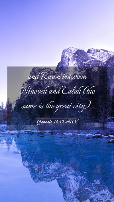 Picture 03 - Genesis 10:12 ASV Mobile Phone Wallpaper - and Resen between Nineveh and Calah (the same is - Mobile Bible Verse Wallpaper