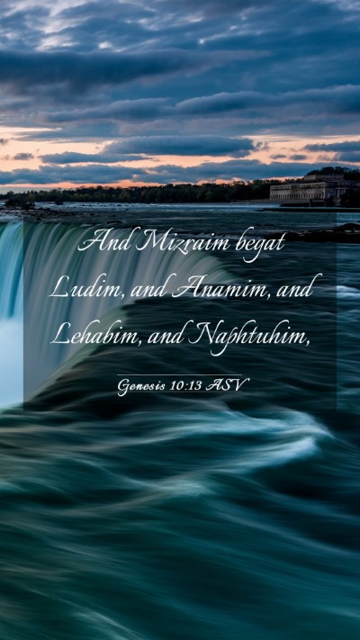 Picture 03 - Genesis 10:13 ASV Mobile Phone Wallpaper - And Mizraim begat Ludim, and Anamim, and Lehabim, - Mobile Bible Verse Wallpaper