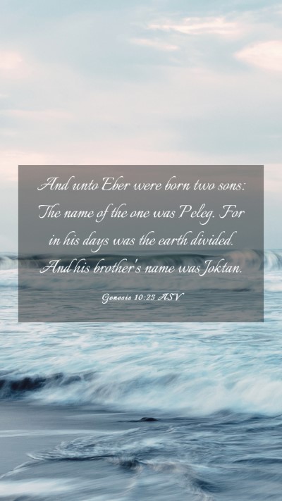Picture 03 - Genesis 10:25 ASV Mobile Phone Wallpaper - And unto Eber were born two sons: The name of the - Mobile Bible Verse Wallpaper