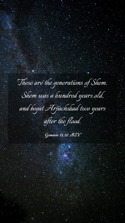 Picture 03 - Genesis 11:10 ASV Mobile Phone Wallpaper - These are the generations of Shem. Shem was a - Mobile Bible Verse Wallpaper