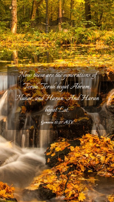Picture 03 - Genesis 11:27 ASV Mobile Phone Wallpaper - Now these are the generations of Terah. Terah - Mobile Bible Verse Wallpaper