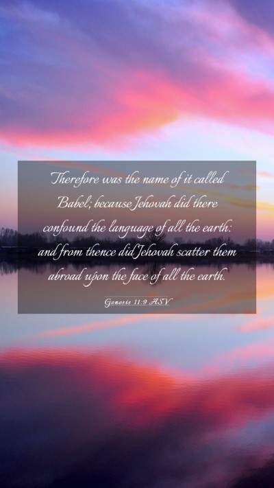 Picture 03 - Genesis 11:9 ASV Mobile Phone Wallpaper - Therefore was the name of it called Babel; - Mobile Bible Verse Wallpaper