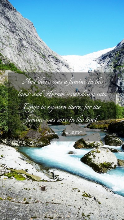 Picture 03 - Genesis 12:10 ASV Mobile Phone Wallpaper - And there was a famine in the land: and Abram - Mobile Bible Verse Wallpaper