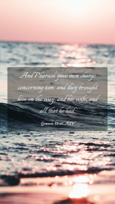 Picture 03 - Genesis 12:20 ASV Mobile Phone Wallpaper - And Pharaoh gave men charge concerning him: and - Mobile Bible Verse Wallpaper