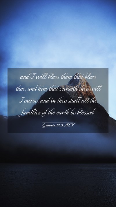 Picture 03 - Genesis 12:3 ASV Mobile Phone Wallpaper - and I will bless them that bless thee, and him - Mobile Bible Verse Wallpaper