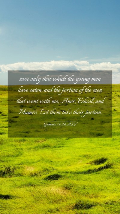 Picture 03 - Genesis 14:24 ASV Mobile Phone Wallpaper - save only that which the young men have eaten, - Mobile Bible Verse Wallpaper
