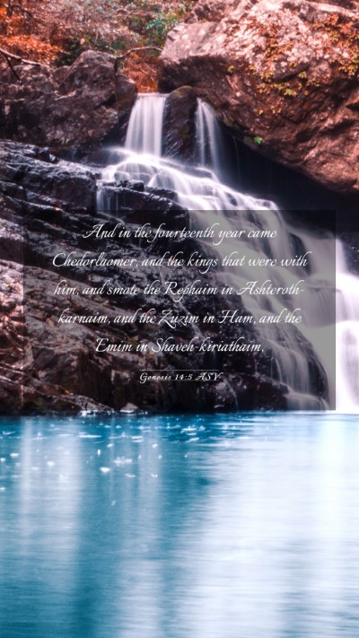 Picture 03 - Genesis 14:5 ASV Mobile Phone Wallpaper - And in the fourteenth year came Chedorlaomer, and - Mobile Bible Verse Wallpaper