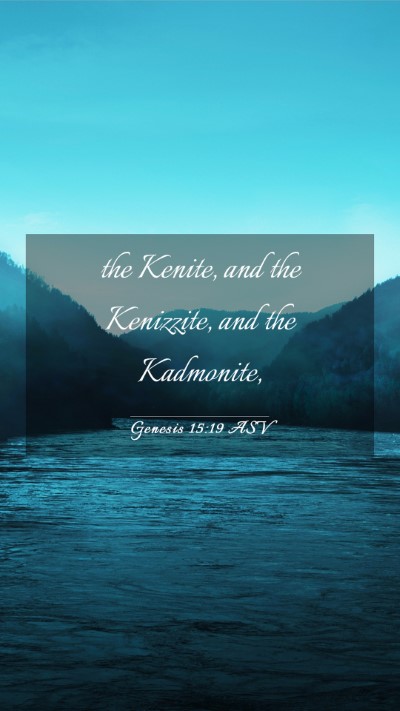 Picture 03 - Genesis 15:19 ASV Mobile Phone Wallpaper - the Kenite, and the Kenizzite, and the - Mobile Bible Verse Wallpaper