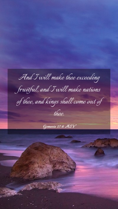 Picture 03 - Genesis 17:6 ASV Mobile Phone Wallpaper - And I will make thee exceeding fruitful, and I - Mobile Bible Verse Wallpaper