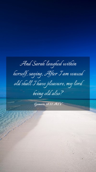 Picture 03 - Genesis 18:12 ASV Mobile Phone Wallpaper - And Sarah laughed within herself, saying, After I - Mobile Bible Verse Wallpaper