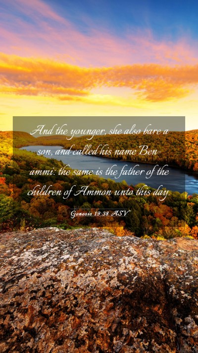 Picture 03 - Genesis 19:38 ASV Mobile Phone Wallpaper - And the younger, she also bare a son, and called - Mobile Bible Verse Wallpaper