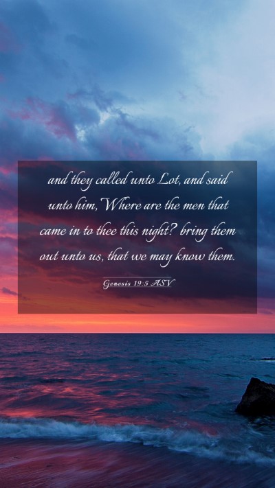 Picture 03 - Genesis 19:5 ASV Mobile Phone Wallpaper - and they called unto Lot, and said unto him, - Mobile Bible Verse Wallpaper
