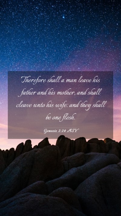 Picture 03 - Genesis 2:24 ASV Mobile Phone Wallpaper - Therefore shall a man leave his father and his - Mobile Bible Verse Wallpaper