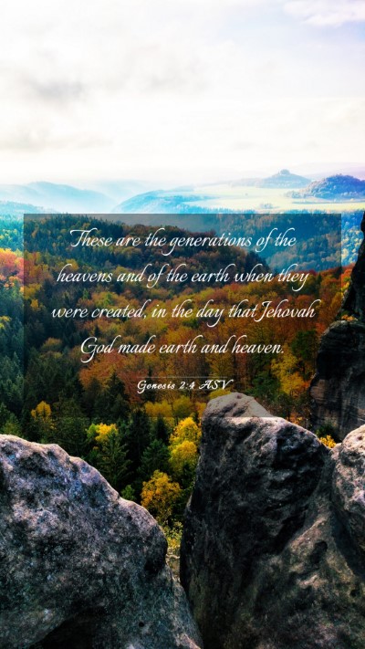 Picture 03 - Genesis 2:4 ASV Mobile Phone Wallpaper - These are the generations of the heavens and of - Mobile Bible Verse Wallpaper