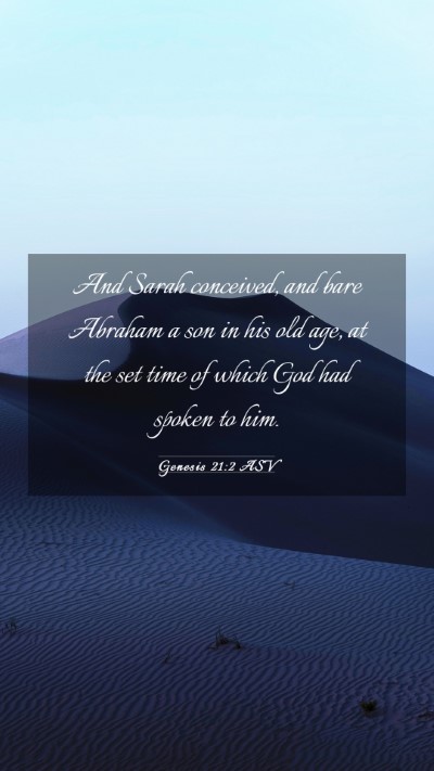 Picture 03 - Genesis 21:2 ASV Mobile Phone Wallpaper - And Sarah conceived, and bare Abraham a son in - Mobile Bible Verse Wallpaper