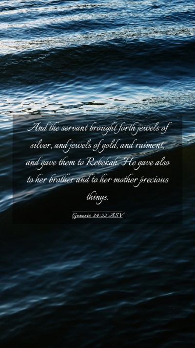 Picture 03 - Genesis 24:53 ASV Mobile Phone Wallpaper - And the servant brought forth jewels of silver, - Mobile Bible Verse Wallpaper