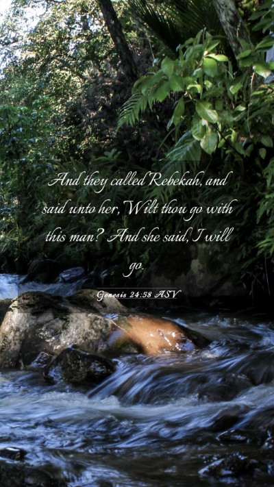 Picture 03 - Genesis 24:58 ASV Mobile Phone Wallpaper - And they called Rebekah, and said unto her, Wilt - Mobile Bible Verse Wallpaper