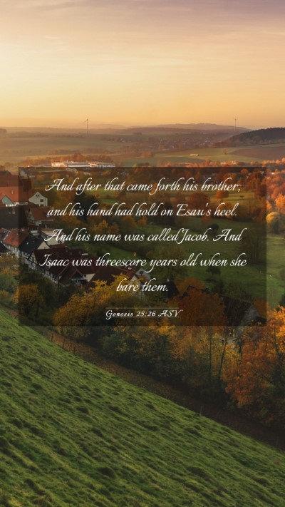 Picture 03 - Genesis 25:26 ASV Mobile Phone Wallpaper - And after that came forth his brother, and his - Mobile Bible Verse Wallpaper