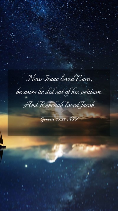 Picture 03 - Genesis 25:28 ASV Mobile Phone Wallpaper - Now Isaac loved Esau, because he did eat of his - Mobile Bible Verse Wallpaper
