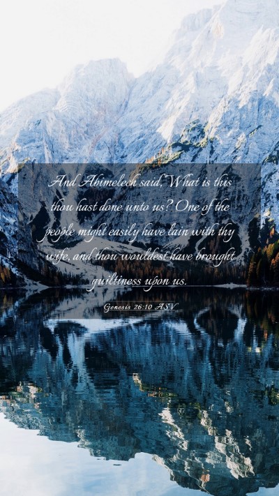 Picture 03 - Genesis 26:10 ASV Mobile Phone Wallpaper - And Abimelech said, What is this thou hast done - Mobile Bible Verse Wallpaper
