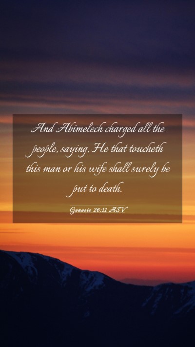 Picture 03 - Genesis 26:11 ASV Mobile Phone Wallpaper - And Abimelech charged all the people, saying, He - Mobile Bible Verse Wallpaper