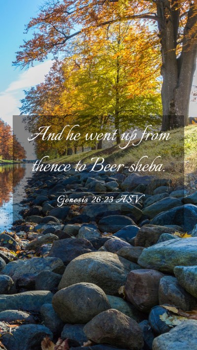 Picture 03 - Genesis 26:23 ASV Mobile Phone Wallpaper - And he went up from thence to - Mobile Bible Verse Wallpaper