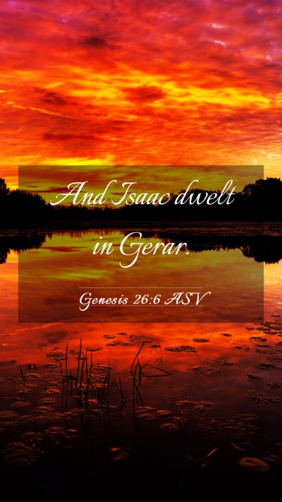 Picture 03 - Genesis 26:6 ASV Mobile Phone Wallpaper - And Isaac dwelt in - Mobile Bible Verse Wallpaper