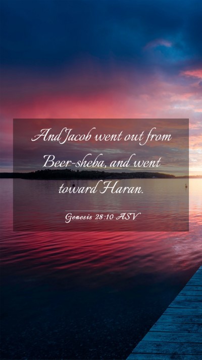 Picture 03 - Genesis 28:10 ASV Mobile Phone Wallpaper - And Jacob went out from Beer-sheba, and went - Mobile Bible Verse Wallpaper