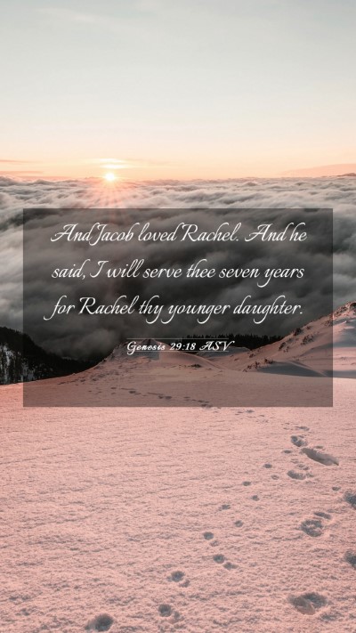 Picture 03 - Genesis 29:18 ASV Mobile Phone Wallpaper - And Jacob loved Rachel. And he said, I will serve - Mobile Bible Verse Wallpaper