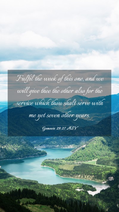 Picture 03 - Genesis 29:27 ASV Mobile Phone Wallpaper - Fulfil the week of this one, and we will give - Mobile Bible Verse Wallpaper