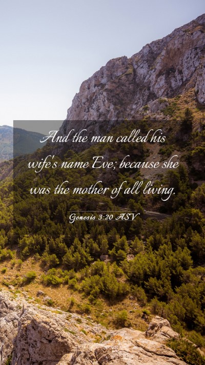Picture 03 - Genesis 3:20 ASV Mobile Phone Wallpaper - And the man called his wife's name Eve; because - Mobile Bible Verse Wallpaper