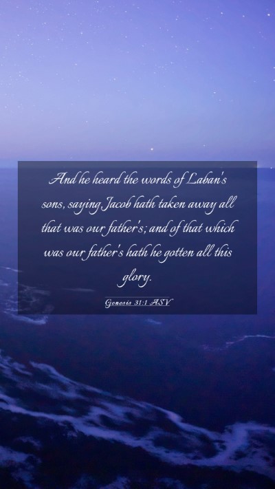 Picture 03 - Genesis 31:1 ASV Mobile Phone Wallpaper - And he heard the words of Laban's sons, saying, - Mobile Bible Verse Wallpaper
