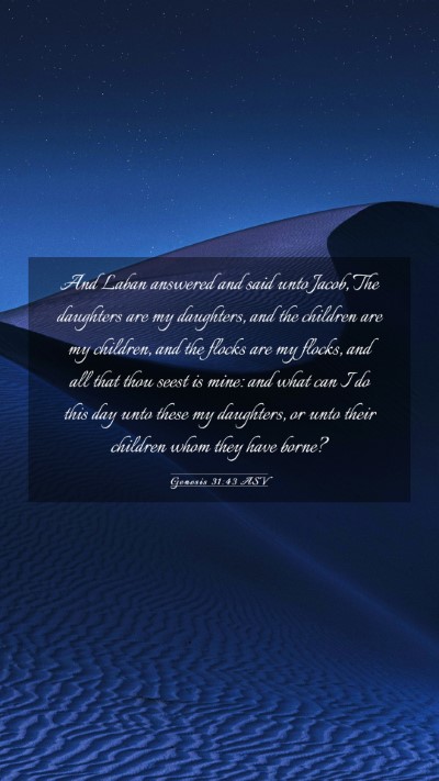 Picture 03 - Genesis 31:43 ASV Mobile Phone Wallpaper - And Laban answered and said unto Jacob, The - Mobile Bible Verse Wallpaper