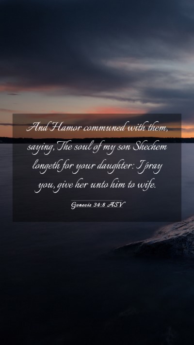 Picture 03 - Genesis 34:8 ASV Mobile Phone Wallpaper - And Hamor communed with them, saying, The soul of - Mobile Bible Verse Wallpaper