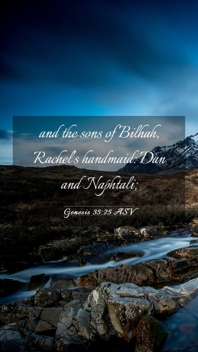 Picture 03 - Genesis 35:25 ASV Mobile Phone Wallpaper - and the sons of Bilhah, Rachel's handmaid: Dan - Mobile Bible Verse Wallpaper