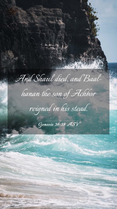 Picture 03 - Genesis 36:38 ASV Mobile Phone Wallpaper - And Shaul died, and Baal-hanan the son of Achbor - Mobile Bible Verse Wallpaper