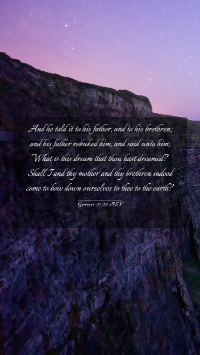 Picture 03 - Genesis 37:10 ASV Mobile Phone Wallpaper - And he told it to his father, and to his - Mobile Bible Verse Wallpaper